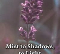 Mist to Shadows, to Light, Three-Part Harmony